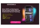 Save 40% on Germany’s Serverwala Yearly Plan for Dedicated Server Hosting