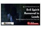 Evil Spirit Removal in Leeds – Banish Negative Forces from Your Life