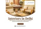 Best Interiors in Delhi to Transform Your Space Today