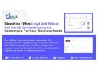 Legal and ethical call center software solutions, customized for your business needs
