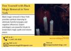 Free Yourself with Black Magic Removal in New York