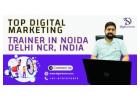 Top Digital Marketing Trainer In Noida, Delhi NCR, India