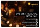 Evil Spirit Removal in Walsall: Protection Against Spiritual Disturbances