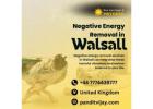 Negative Energy Removal in Walsall: Bring Positivity into Your Life