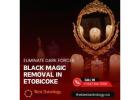 Black Magic Removal in Etobicoke – Eliminate Dark Forces