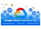 Get a Verified Google Cloud Customers List for IT Marketing